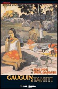 Gauguin e Tahiti-Noa Noa - Mirella Tenderini, Paul Gauguin - Libro CDA & VIVALDA 2005, Le tracce | Libraccio.it