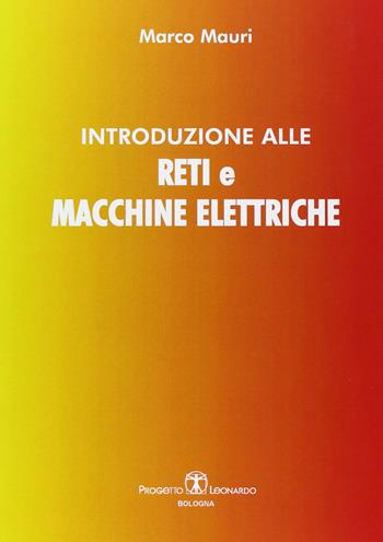 Introduzione alle reti e macchine elettriche - Marco Mauri - Libro Esculapio 2006 | Libraccio.it