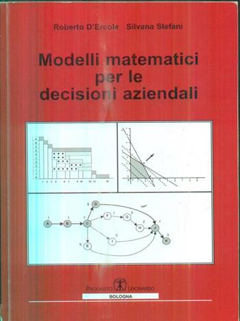 Modelli matematici per le decisioni aziendali - Roberto D'Ercole, Silvana Stefani - Libro Esculapio 2008 | Libraccio.it