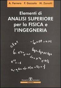 Elementi di analisi superiore per la fisica e l'ingegneria - Alberto Ferrero, Filippo Gazzola, Maurizio Zanotti - Libro Esculapio 2010 | Libraccio.it