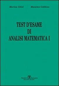 Test d'esame di analisi di matematica I. Vol. 1 - Massimo Gobbino, Marina Ghisi - Libro Esculapio 2010 | Libraccio.it