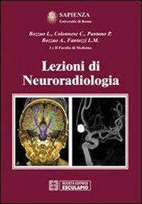 Lezioni di neuroradiologia - Alessandro Bozzao, Patrizia Pantano, Luigi Bozzao - Libro Esculapio 2010 | Libraccio.it