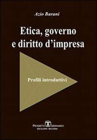 Etica, governo e diritto d'impresa - Azio Barani - Libro Esculapio 2011 | Libraccio.it