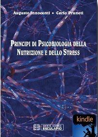 Principi di psicobiologia della nutrizione e dello stress - Augusto Innocenti, Carlo Pruneti - Libro Esculapio 2012 | Libraccio.it