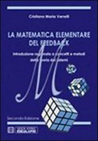La matematica elementare del feedback - Cristiano M. Verrelli - Libro Esculapio 2013 | Libraccio.it