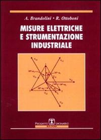 Misure elettriche e strumentazione industriale - A. Brandolini, Roberto Ottoboni - Libro Esculapio 2001 | Libraccio.it