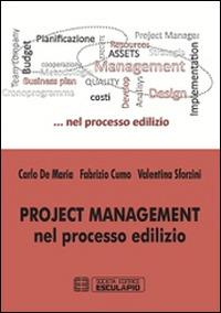 Project management nel processo edilizio - Carlo De Maria, Fabrizio Cumo, Valentina Sforzini - Libro Esculapio 2014 | Libraccio.it