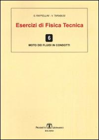 Esercizi di fisica tecnica. Moto dei fluidi in condotti - Giorgio Raffellini, V. Tarabusi - Libro Esculapio 2014 | Libraccio.it