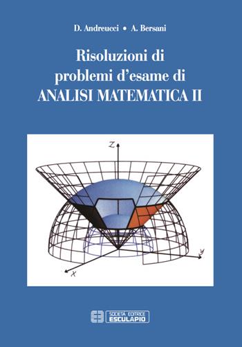 Risoluzioni di problemi d'esame di analisi matematica. Vol. 2 - Daniele Andreucci, Alberto M. Bersani - Libro Fondazione Lisio 2016 | Libraccio.it