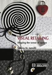 Visual retailing. Shaping the sense of spaces