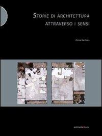 Storie di architettura attraverso i sensi - Anna Barbara - Libro Postmedia Books 2011 | Libraccio.it