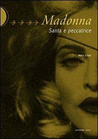 Madonna. Santa e peccatrice - Mary Cross - Libro Postmedia Books 2012 | Libraccio.it