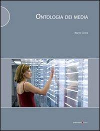 Ontologia dei media - Mario Costa - Libro Postmedia Books 2012 | Libraccio.it