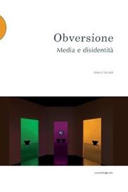 Obversione. Media e disidentità - Marco Senaldi - Libro Postmedia Books 2015 | Libraccio.it