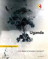 Uganda... ma dove lo trovate il tempo?. Ediz. italiana e inglese
