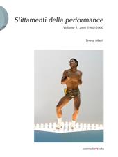 Slittamenti della performance. Ediz. illustrata. Vol. 1: Anni 1960-2000.