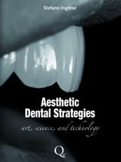 Aesthetic dental strategies. Arte, scienza e tecnologia. Ediz. inglese