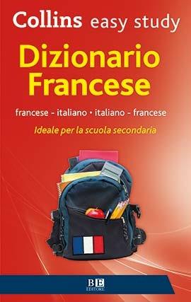 Dizionario francese. Francese-italiano, italiano-francese. Ediz. bilingue  - Libro BE Editore 2015, Collins. Easy study | Libraccio.it