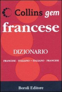 Francese. Dizionario francese-italiano, italiano-francese  - Libro BE Editore 2005, Collins gem | Libraccio.it