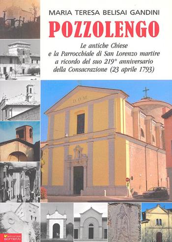 Pozzolengo, le antiche chiese e la parrocchaile di S. Lorenzo martire - M. Teresa Belisai Gandini - Libro Sometti 2012 | Libraccio.it