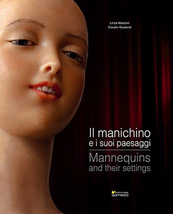 Il manichino e i suoi paesaggi - Linda Mazzoni, Claudio Gualandi - Libro Sometti 2014, Moda & stile | Libraccio.it