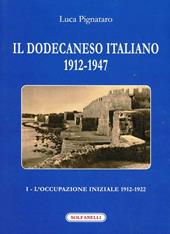 Il Dodecaneso italiano 1912-1947. Vol. 1: L'occupazione iniziale: 1912-1922
