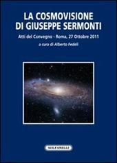 La cosmovisione di Giuseppe Sermonti. Atti del Convegno (Roma, 27 ottobre 2011)