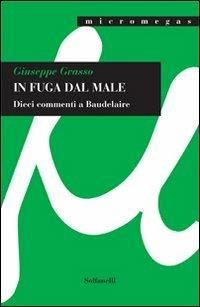 In fuga dal male. Dieci commenti a Baudelaire - Giuseppe Grasso - Libro Solfanelli 2012, Micromegas | Libraccio.it