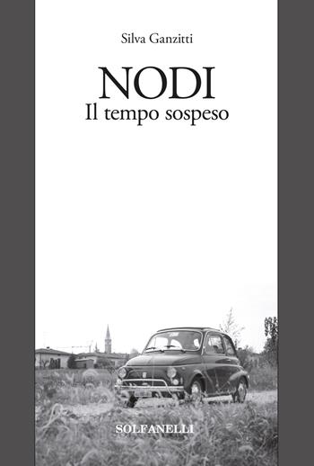 Nodi. Il tempo sospeso - Silva Ganzitti - Libro Solfanelli 2017, Pandora | Libraccio.it