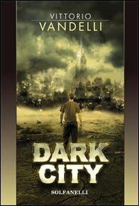 Dark city - Vittorio Vandelli - Libro Solfanelli 2013, Pandora | Libraccio.it