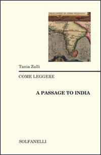Come leggere «A passage to India» - Tania Zulli - Libro Solfanelli 2014, Rasselas | Libraccio.it