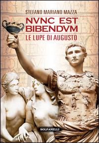 Nunc est bibendum. Le lupe di Augusto - Stefano M. Mazza - Libro Solfanelli 2014, Biblioteca del cigno | Libraccio.it