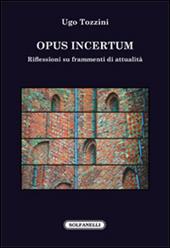 Opus incertum. Riflessioni su frammenti di attualità