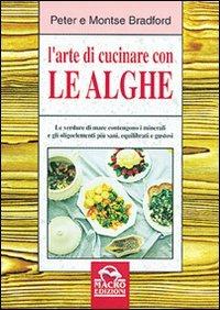 L' arte di cucinare le alghe - Peter Bradford, Montse Bradford - Libro Macro Edizioni 2009, L'arte di cucinare | Libraccio.it