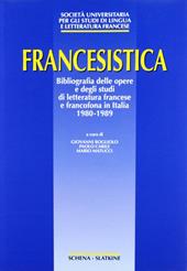 Francesistica. Bibliografia delle opere e degli studi di letteratura francese e francofona in Italia (1980-1989)