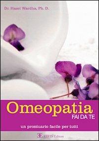 Omeopatia fai da te. Manuale facile per tutti - Hazel Wardha - Libro EIFIS Editore 2004, Energie | Libraccio.it