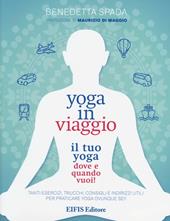Yoga in viaggio. Il tuo yoga dove e quando vuoi!