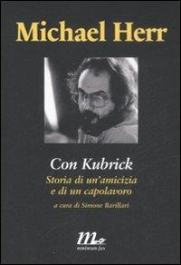Con Kubrick. Storia di un'amicizia e di un capolavoro - Michael Herr - Libro Minimum Fax 2009, Minimum Fax cinema | Libraccio.it