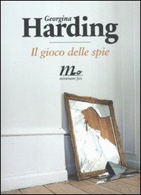 Il gioco delle spie - Georgina Harding - Libro Minimum Fax 2010, Sotterranei | Libraccio.it