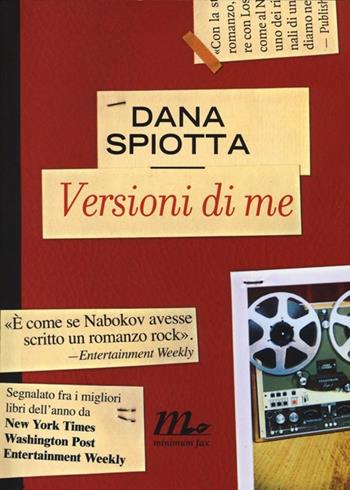Versioni di me - Dana Spiotta - Libro Minimum Fax 2013, Sotterranei | Libraccio.it
