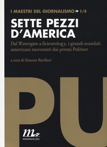 Sette pezzi d'America. Dal Watergate a Scientology, i grandi scandali americani raccontati dai premi Pulitzer  - Libro Minimum Fax 2015, Indi Pulitzer | Libraccio.it
