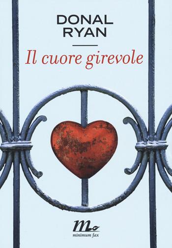 Il cuore girevole - Donal Ryan - Libro Minimum Fax 2015, Sotterranei | Libraccio.it