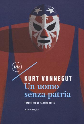 Un uomo senza patria - Kurt Vonnegut - Libro Minimum Fax 2018, Sotterranei | Libraccio.it