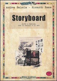 Storyboard. Arte e tecnica tra lo script e il set - Andrea Balzola, Riccardo Pesce - Libro Audino 2009, Manuali | Libraccio.it