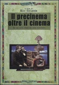 Il precinema oltre il cinema. Per una nuova storia dei media audiovisivi - Elio Girlanda - Libro Audino 2010, Ricerche | Libraccio.it