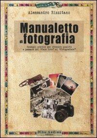Manualetto di fotografia - Alessandro Rizzitano - Libro Audino 2012, Taccuini | Libraccio.it