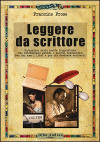 Leggere da scrittore - Francine Prose - Libro Audino 2014 | Libraccio.it