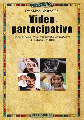 Video partecipativo. Fare cinema come strumento educativo: il video PVCODE - Cristina Maurelli - Libro Audino 2019, Manuali | Libraccio.it