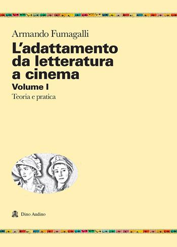 L'adattamento da letteratura a cinema. Vol. 1: Teoria e pratica - Armando Fumagalli - Libro Audino 2020, Ricerche | Libraccio.it