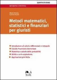 Metodi matematici, statistici e finanziari per giuristi - Mauro D'Amico, Lorenzo Peccati - Libro EGEA Tools 2012, Tools-Matematica e statistica | Libraccio.it